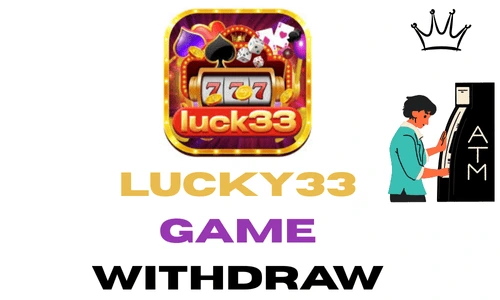 Lucky33 Game Withdraw